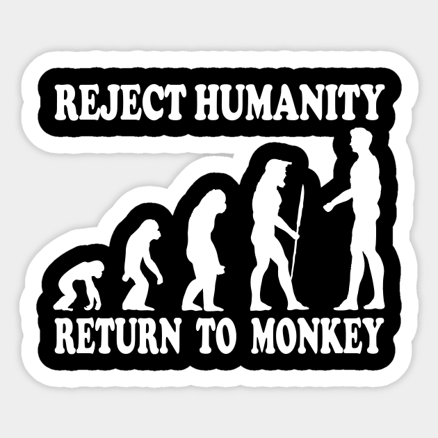 Reject Humanity, Return To Monkey Sticker by prometheus31